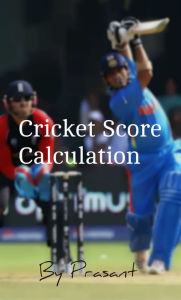 Title: Cricket Score Calculation, Author: Prasant