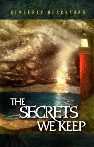 Title: The Secrets We Keep, Author: Kimberly Blackadar