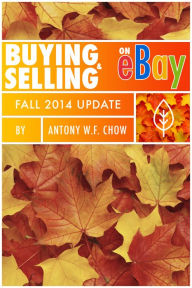 Title: Buying & Selling on EBay: Fall 2014 Update, Author: Antony W.F. Chow