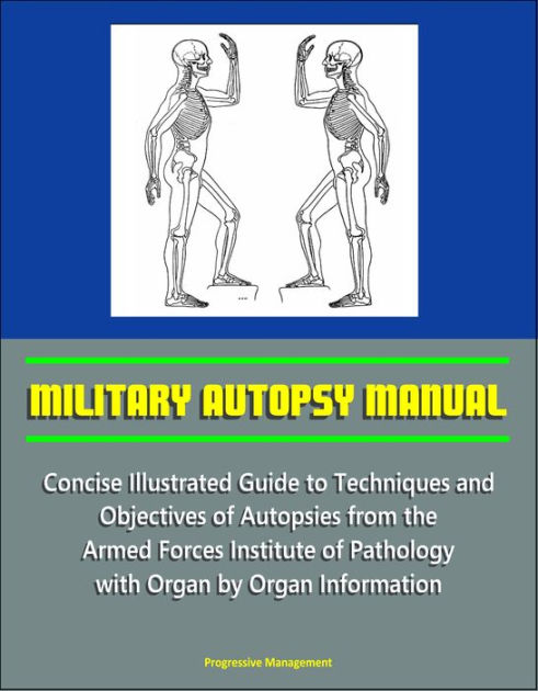 Military Autopsy Manual: Concise Illustrated Guide to Techniques and ...