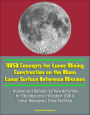 NASA Concepts for Lunar Mining, Construction on the Moon, Lunar Surface Reference Missions, Human and Robotic Surface Activities, In-Situ Resource Utilization (ISRU), Lunar Resources, Crew Facilities
