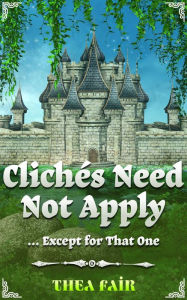 Title: Clichés Need Not Apply, Author: Thea