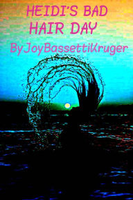 Title: Heidi's Bad Hair Day, Author: Joy Bassetti-Kruger