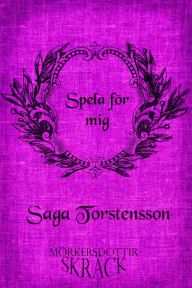 Title: Spela för mig, Author: Saga Torstensson