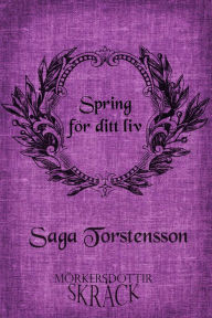 Title: Spring för ditt liv, Author: Saga Torstensson