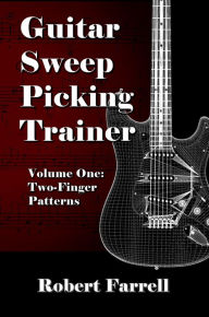 Title: Guitar Sweep Picking Trainer: Volume One: Two-Finger Patterns, Author: Robert Farrell