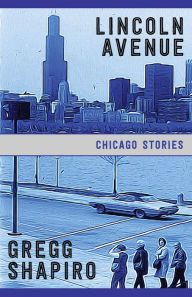 Title: Lincoln Avenue: Chicago Stories, Author: Gregg Shapiro