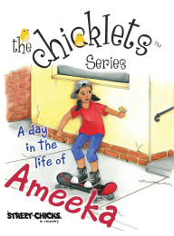 Title: The Chicklets Series A day in the life of Ameeka, Author: Leslie Robinson