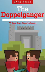 Title: The Doppelganger: Book One - Steve's Chance, Author: Mark Mulle