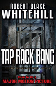 Title: Tap Rack Bang: A Ben Blackshaw Novel, Author: Robert Blake Whitehill