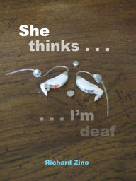 Title: She Thinks I'm Deaf, Author: Rich Zino