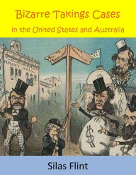 Title: Bizarre Takings Cases in the United States and Australia, Author: Silas Flint