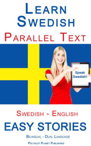 Title: Learn Swedish - Parallel Text - Easy Stories (Swedish - English) Bilingual - Dual Language, Author: Polyglot Planet Publishing