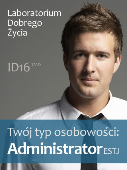 Twoj typ osobowosci: Administrator (ESTJ)