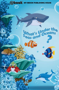 Title: What's Under the Seas and Oceans?, Author: myebook