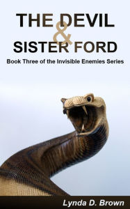 Title: The Devil & Sister Ford Book Three of the Invisible Enemies Series, Author: Lynda D. Brown