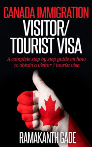 Title: Canada Immigration: Visitor / Toursit Visa, Author: Ramakanth Gade