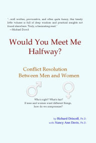 Title: Would You Meet Me Halfway? Conflict Resolution between Men and Women, Author: Richard Driscoll