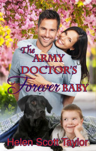 Title: The Army Doctor's Forever Baby (Army Doctor's Baby Series Prequel), Author: Helen Scott Taylor