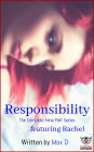 Responsibility (The Complete Nine Part Series) featuring Rachel