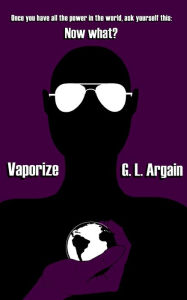 Title: Vaporize, Author: G. L. Argain