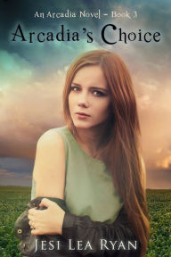 Title: Arcadia's Choice, Author: Jesi Lea Ryan