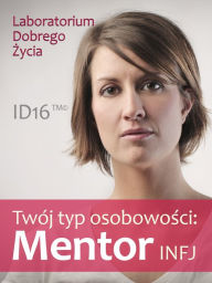 Title: Twoj typ osobowosci: Mentor (INFJ), Author: Laboratorium Dobrego Zycia