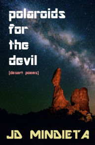 Title: Polaroids For The Devil: Desert Poems, Author: JD Mindieta