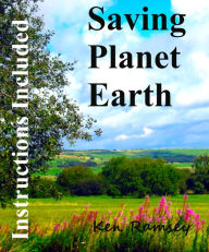 Title: Saving Planet Earth, Instructions Included, Author: Ken Ramsey