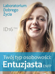 Title: Twoj typ osobowosci: Entuzjasta (ENFP), Author: Laboratorium Dobrego Zycia