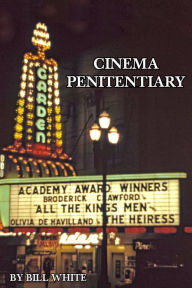 Title: Cinema Penitentiary, Author: Bill White