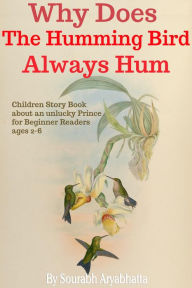 Title: Why Does The Humming Bird Always Hum, Author: Sourabh Aryabhatta