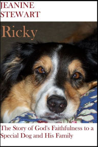 Title: Ricky: The Story of God's Faithfulness to a Special Dog and His Family, Author: Jeanine Stewart