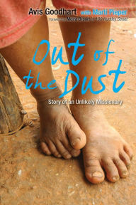 Title: Out of the Dust (Story of an Unlikely Missionary), Author: Avis Goodhart