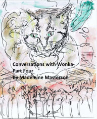 Title: Conversations with Wonka: Part Four, Author: Madeleine Masterson