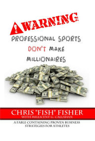 Title: WARNING: Professional Sports Don't Make Millionaires, Author: Chris 