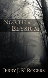 Title: North of Elysium, Author: Jerry J. K. Rogers