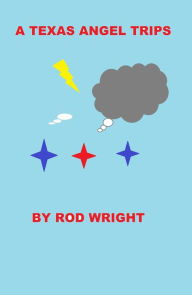 Title: A Texas Angel Trips, Author: Rod Wright