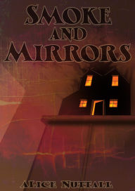 Title: Smoke and Mirrors, Author: Alice Nuttall