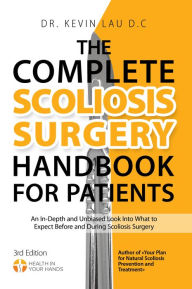 Title: The Complete Scoliosis Surgery Handbook for Patients, Author: Kevin Lau