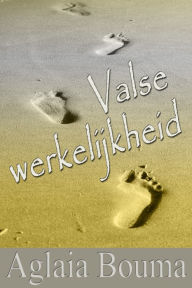 Title: Valse werkelijkheid, Author: Aglaia Bouma