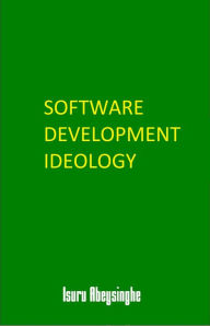 Title: Software Development Ideology, Author: Isuru Abeysinghe