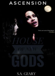 Title: Ascension (House of New Gods Series-Book 2), Author: S.A. Geary