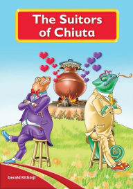 Title: The Suitors Of Chiuta, Author: Gerald Kithinji