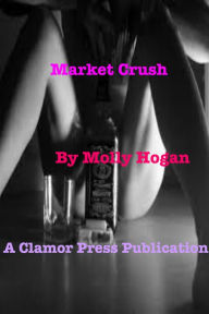 Title: Market Crush, Author: Molly Hogan