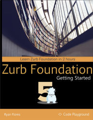 Title: Getting Started with Zurb Foundation 5, Author: Ryan Flores