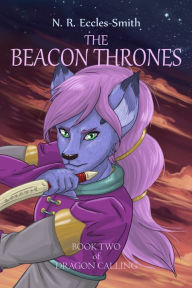 Title: The Beacon Thrones, Book Two of Dragon Calling, Author: N. R. Eccles-Smith