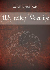 Title: My rotten Valentine, Author: Agnieszka