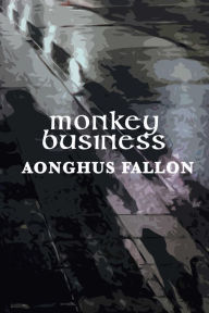 Title: Monkey Business, Author: Aonghus Fallon