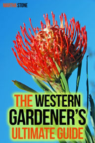 Title: The Western Gardener's Ultimate Guide: Expert Tips on How to Create a Western Garden at Your Own Home, Author: Martha Stone